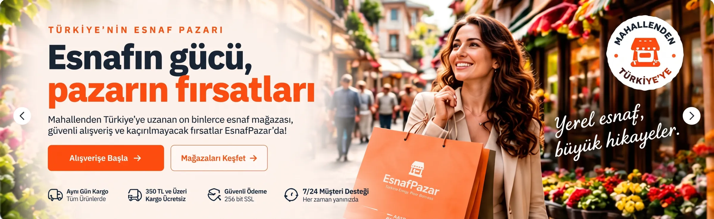 Türkiye’nin Esnaf Pazarı. Esnafın gücü, pazarın fırsatları. Mahallenden Türkiye’ye uzanan on binlerce esnaf mağazası, güvenli alışveriş ve kaçırılmayacak fırsatlar EsnafPazar’da!