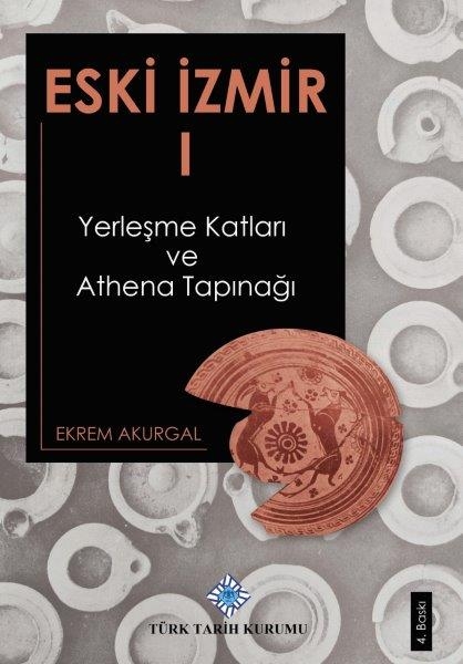 JÜPİTER OYUNCAK Eski İzmir I (Yerleşme Katları ve Athena Tapınağı) - Ekrem Akurgal